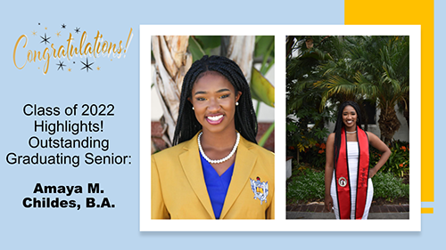 Congratulations! Class of 2022 Highlights! Outstanding Graduating Senior: Amaya M.  Childes, B.A.