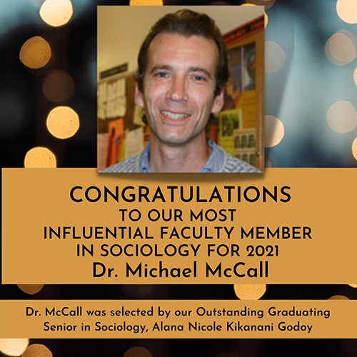 2021 Most Influential Faculty Member Michael McCall. Selected by Outstanding Graduating Senior, Alana Nicole Kikanani Godoy
